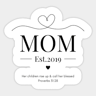 Her children rise up and call her blessed Mom Est 2019 Sticker